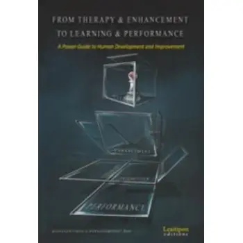 FROM THERAPY AND ENHANCEMENT TO LEARNING AND PERFORMANCE A POWER - GUIDE TO HUMAN DEVELOPMENT AND IMPROVEMENT