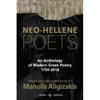 NEO -- HELLENE POETS AN ANTHOLOGY OF MODERN POETRY 1750-2018