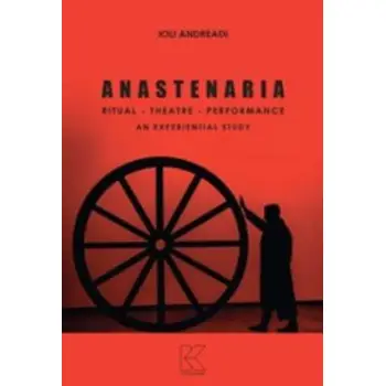 ANASTENARIA RITUAL, THEATRE, PERFORMANCE AN EXPERIENTIAL STUDY