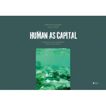 HUMAN AS CAPITAL A REFLECTION ON WAR, EXPLOITATION, HOPE, AND RESILIENCE