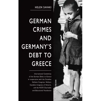 GERMAN CRIMES AND GERMANY’S DEBTS TO GREECE INTERNATIONAL COMMITTEE OF THE GERMAN DEBTS TO GREECE IN COOPERATION WITH THE CANADI