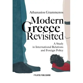 MODERN GREECE REVISITED A STUDY IN INTERNATIONAL RELATIONS AND FOREIGN POLICY