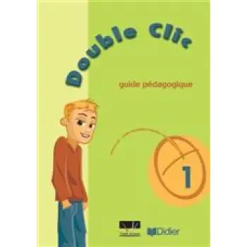 DOUBLE CLIC 1 GUIDE PEDAGOGIQUE