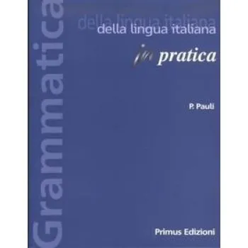 GRAMMATICA DELLA LINGUA ITALIANA IN PRATICA ED.2021