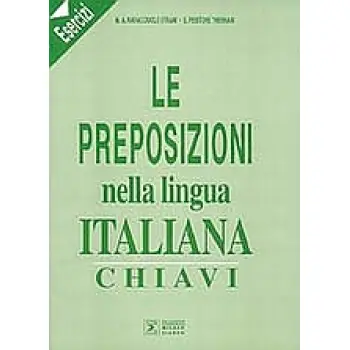 LE PREPOSIZIONI NELLA LINGUA ITALIANA - CHIAVI ESECIZI
