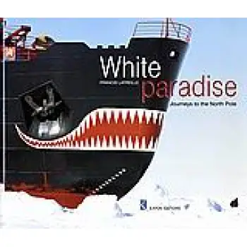 WHITE PARADISE JOURNEYS TO THE NORTH POLE