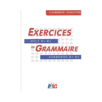 EXERCICES DE GRAMMAIRE B1 + B2 METHODE