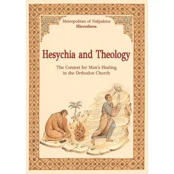HESYCHIA AND THEOLOGY THE CONTEXT FOR MAN'S HEALING IN THE ORTHODOX CHURCH