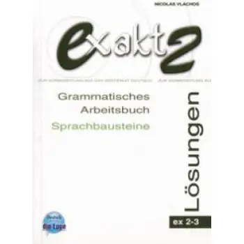 EXAKT AKTUELL 2-3 LOESUNGEN (GRAMMATISCHES ARBEITSBUCH, SPRACHBAUSTEINE)