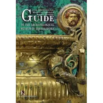 GUIDE TO THE ARCHAEOLOGICAL MUSEUM OF THESSALONIKE