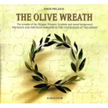 THE OLIVE WREATH THE OLIVE AND THE OLIVE WREATHS IN THE CIVILIZATION OF THE GREEKS