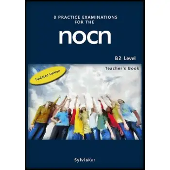8 PRACTICE EXAMINATIONS FOR THE NOCN B2 TCHR'S