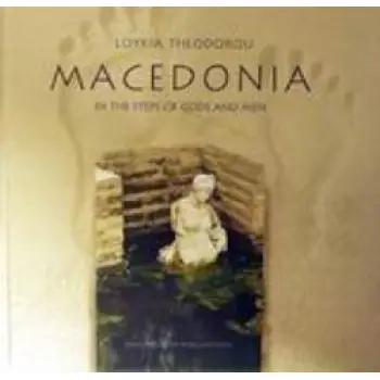 MACEDONIA IN THE STEPS OF GODS AND MEN