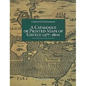 A CATALOGUE OF PRINTED MAPS OF GREECE 1477-1800