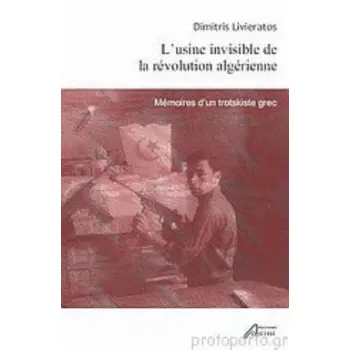 LUSINE INVISIBLE DE LA REVOLUTION ALGERIENNE