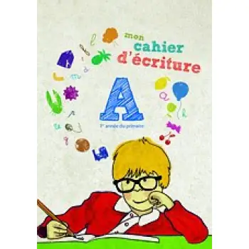 MON CAHIER D' ECRITURE A: 1ER ANNE DU PRIMAIRE