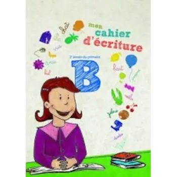MON CAHIER D' ECRITURE B: 2E ANEE DU PRIMAIRE