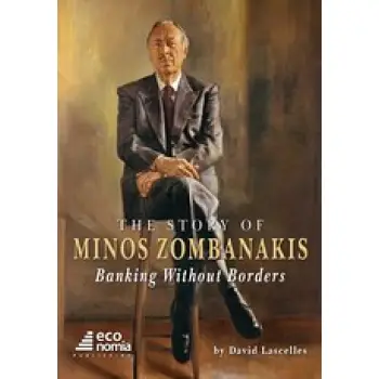 THE STORY OF MINOS ZOMBANAKIS BANKING WITHOUT BORDERS