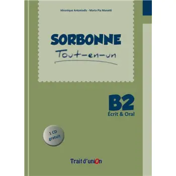 SORBONNE TOUT-EN-UN B2 ECRIT & ORAL METHODE (+ CD)