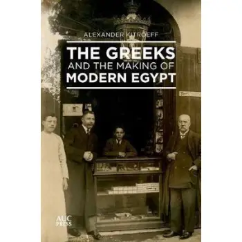 THE GREEKS AND THE MAKING OF MODERN EGYPT HC