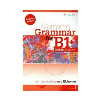 MASTERING GRAMMAR FOR B1+ TCHR'S GREEK EDITION