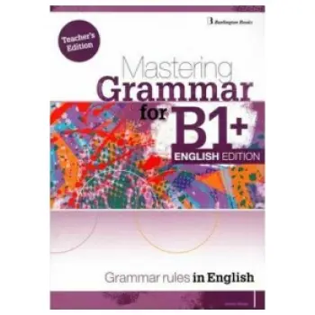 MASTERING GRAMMAR FOR B1+ TCHR'S ENGLISH EDITION