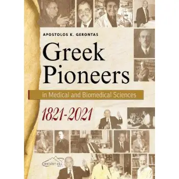 Greek Pioneers in Medical and Biomedical Sciences, 1821-2021
