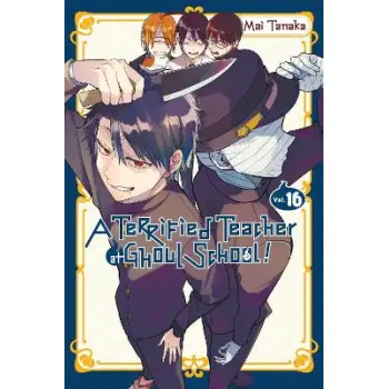 A Terrified Teacher at Ghoul School!, Vol. 16