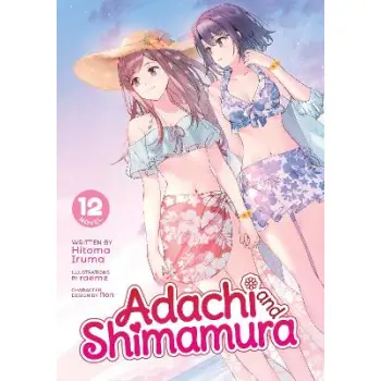 ADACHI AND SHIMAMURA (LIGHT NOVEL) VOL. 12