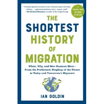 The Shortest History of Migration : When, Why, and How Humans Move - From the Prehistoric Peopling o PB