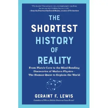 The Shortest History of Reality : From Plato's Cave to the Mind-Bending Discoveries of Modern Physic PB