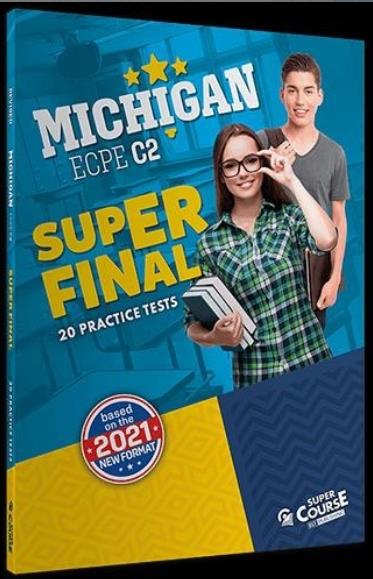MICHIGAN ECPE C2 SUPER FINAL 20 PRACTICE TESTS SB (NEW FORMAT 2021) MICHIGAN ECPE C2 SUPER FINAL 20 PRACTICE TESTS SB (NEW FORMAT 2021)