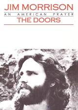 JIM MORRISON: THE DOORS AN AMERICAN PRAYER JIM MORRISON: THE DOORS AN AMERICAN PRAYER