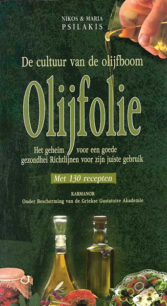 OLIVE OIL THE SECRET OF GOOD HEALTH. ADVICE ON ITS CORRECT USE (DUTCH)