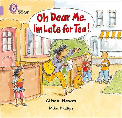 COLLINS BIG CAT : OH DEAR ME, I'M LATE FOR TEA BAND 00 - LILAC PB