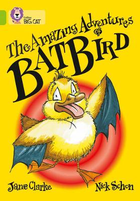 COLLINS BIG CAT : THE AMAZING ADVENTURES OF BATBIRD BAND 11/LIME PB COLLINS BIG CAT : THE AMAZING ADVENTURES OF BATBIRD BAND 11/LIME PB