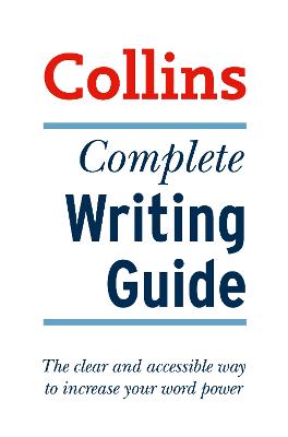 COMPLETE WRITING GUIDE : THE CLEAR AND ACCESSIBLE WAY TO INCREASE YOUR WORD POWER