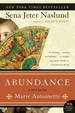 ABUNDANCE (A NOVEL OF MARIE ANTOINETTE) PB B FORMAT