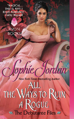 ALL WAYS TO RUIN A ROGUE : THE DEBUTANT FILES PB