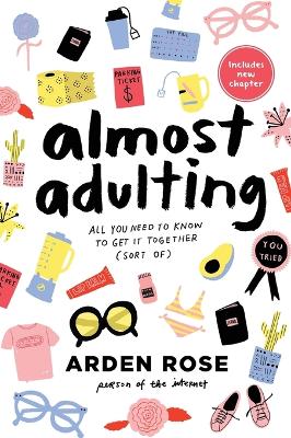 ALMOST ADULTING : ALL YOU NEED TO KNOW TO GET IT TOGETHER (SORT OF)