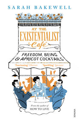 AT THE EXISTENTIALIST CAFE : FREEDOM, BEING AND APRICOT COCTAILS PB