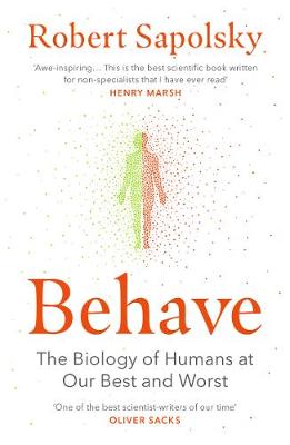 BEHAVE : THE BIOLOGY OF HUMANS AT OUR BEST AND WORST PB