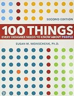 100 THINGS EVERY DESIGNER NEEDS TO KNOW ABOUT PEOPLE 100 THINGS EVERY DESIGNER NEEDS TO KNOW ABOUT PEOPLE