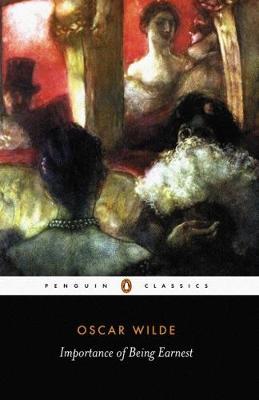 PENGUIN CLASSICS : THE IMPORTANCE OF BEING EARNEST PB B FORMAT