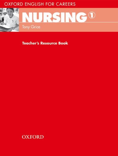 OXFORD ENGLISH FOR CAREERS : NURSING 1 TCHR'S RESOURCE
