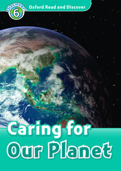 OXFORD READ & DISCOVER 6: CARING FOR OUR PLANET (+ CD) N/E