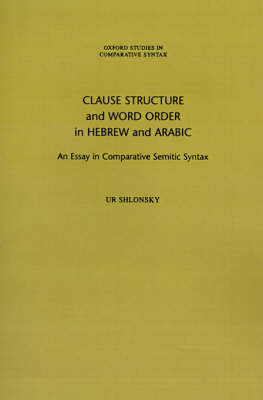 CLAUSE STRUCTURE AND WORD ORDER IN HEBREW AND ARABIC : IN COMPARATIVE SEMITIC SYNTAX