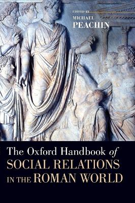 THE OXFORD HANDBOOK OF SOCIAL RELATIONS IN THE ROMAN WORLD
