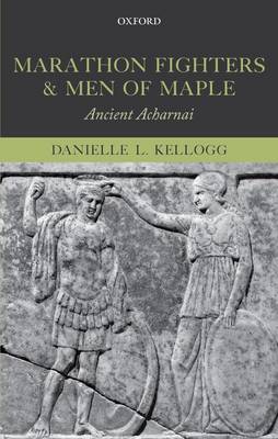 MARATHON FIGHTERS AND MEN OF MAPLE: ANCIENT ACHARNAI