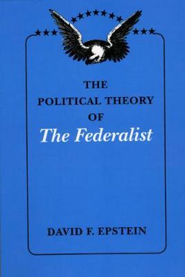 THE POLITICAL THEORY OF THE FEDERALIST NEW ED PB